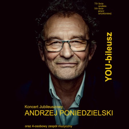 ANDRZEJ PONIEDZIELSKI - Koncert Jubileuszowy „YOUbeLECIE”